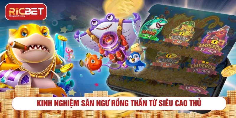 Bắn Cá Rồng Thần Rikbet - Cách Chơi Và Mẹo Quản Lý Xu Mẹo chơi bắn cá rồng thần có kiểm soát