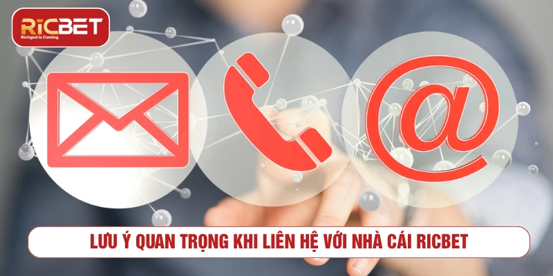 Lưu ý quan trọng khi liên hệ RICBET để được hỗ trợ an toàn