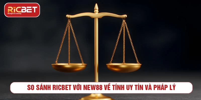 Các tiêu chí cần xem khi so sánh RICBET với NEW88